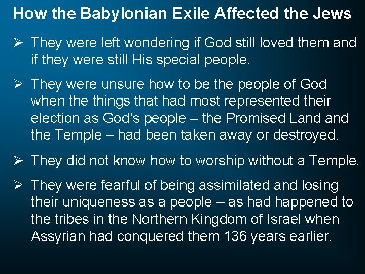 How the Babylonian Exile Affected the Jews Ø They were left wondering if God