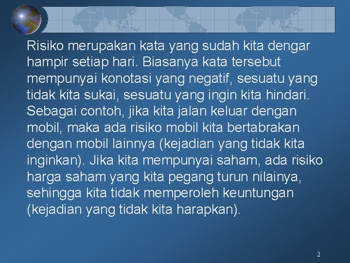 Risiko merupakan kata yang sudah kita dengar hampir setiap hari. Biasanya kata tersebut mempunyai