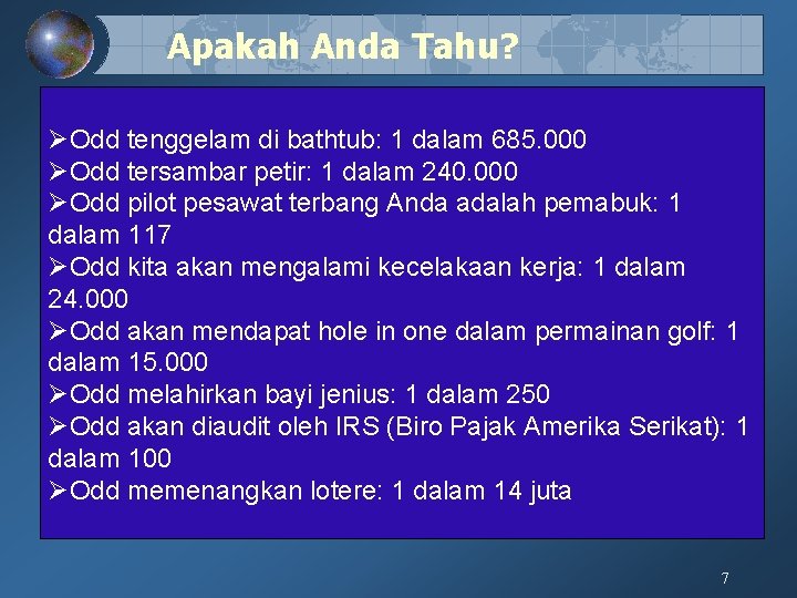 Apakah Anda Tahu? ØOdd tenggelam di bathtub: 1 dalam 685. 000 ØOdd tersambar petir: