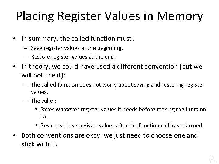 Placing Register Values in Memory • In summary: the called function must: – Save