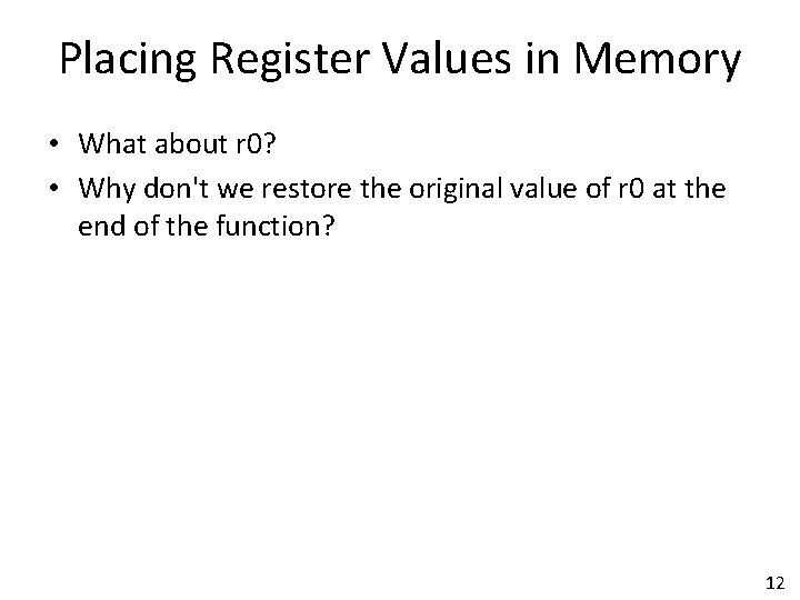 Placing Register Values in Memory • What about r 0? • Why don't we