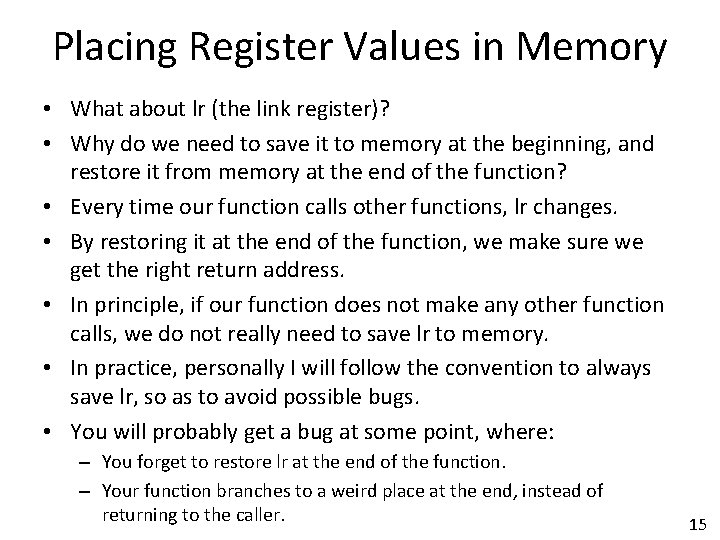 Placing Register Values in Memory • What about lr (the link register)? • Why