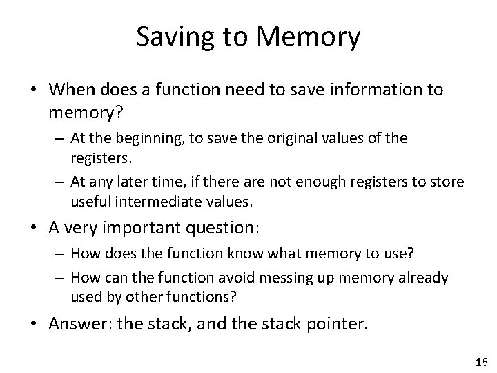 Saving to Memory • When does a function need to save information to memory?