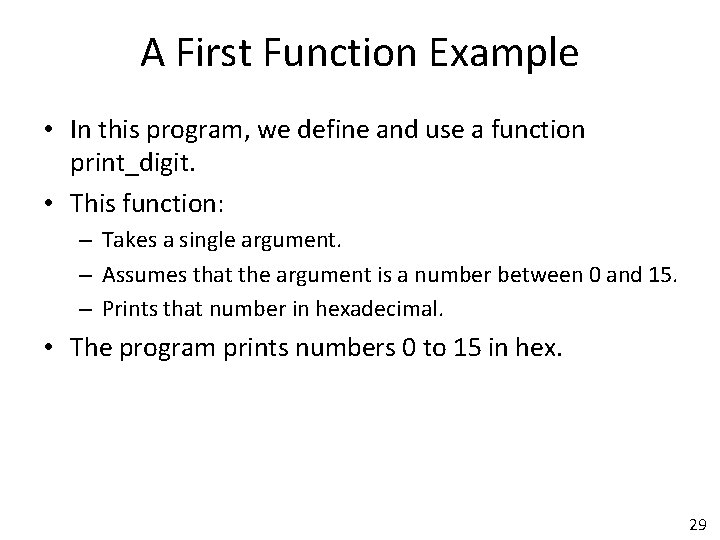 A First Function Example • In this program, we define and use a function