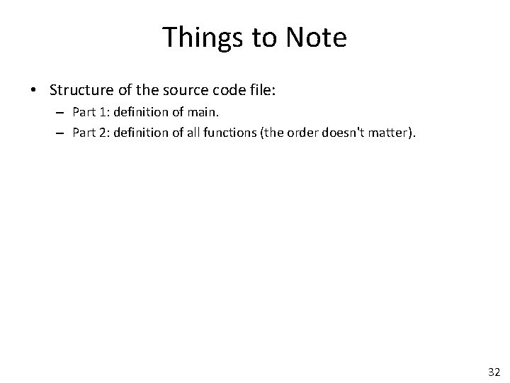 Things to Note • Structure of the source code file: – Part 1: definition