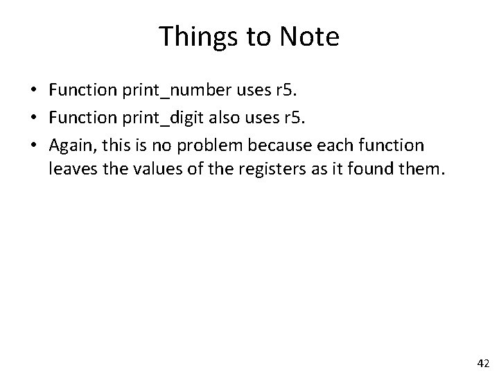 Things to Note • Function print_number uses r 5. • Function print_digit also uses