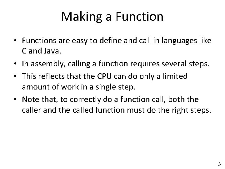 Making a Function • Functions are easy to define and call in languages like