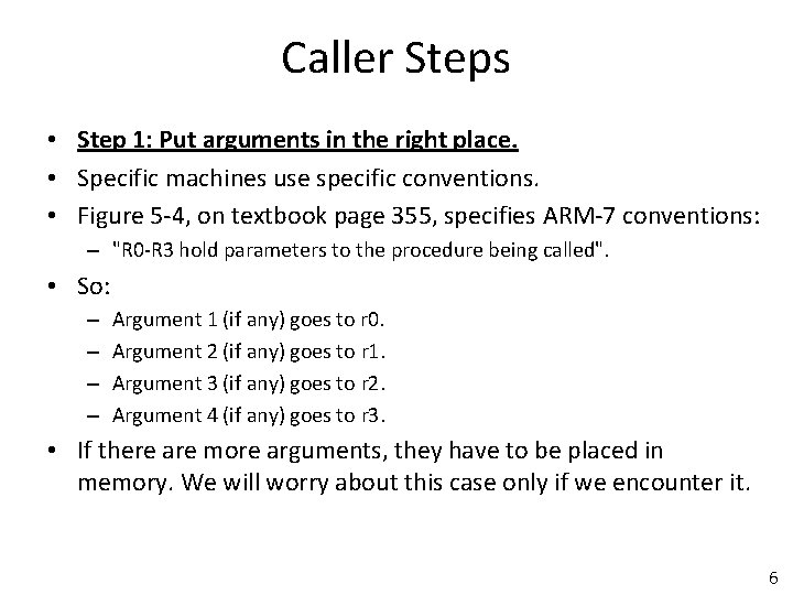 Caller Steps • Step 1: Put arguments in the right place. • Specific machines