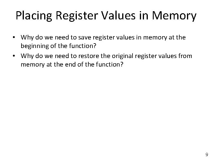 Placing Register Values in Memory • Why do we need to save register values