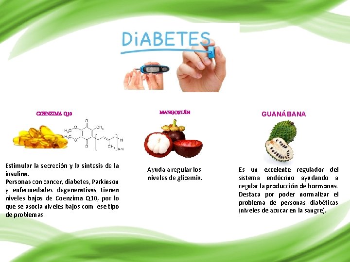 COENZIMA Q 10 Estimular la secreción y la sintesis de la insulina. Personas con