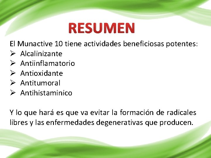 RESUMEN El Munactive 10 tiene actividades beneficiosas potentes: Ø Alcalinizante Ø Antiinflamatorio Ø Antioxidante