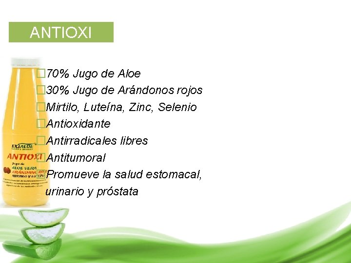 ANTIOXI � 70% Jugo de Aloe � 30% Jugo de Arándonos rojos �Mirtilo, Luteína,