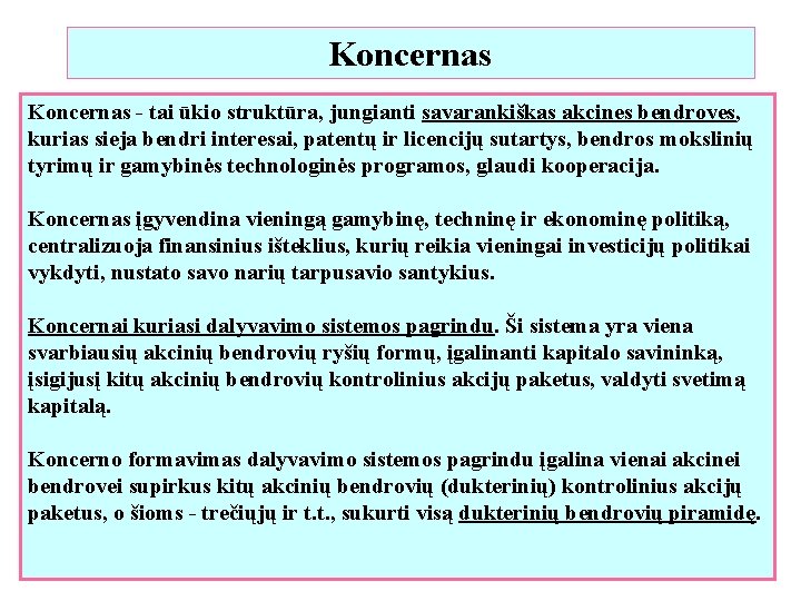 Koncernas - tai ūkio struktūra, jungianti savarankiškas akcines bendroves, kurias sieja bendri interesai, patentų