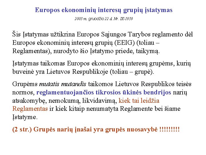 Europos ekonominių interesų grupių įstatymas 2003 m. gruodžio 22 d. Nr. IX-1939 Šis Įstatymas