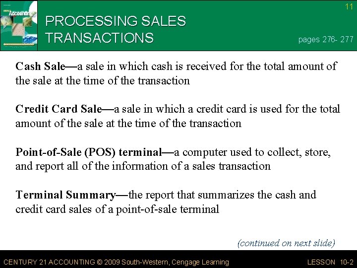 11 PROCESSING SALES TRANSACTIONS pages 276 - 277 Cash Sale—a sale in which cash