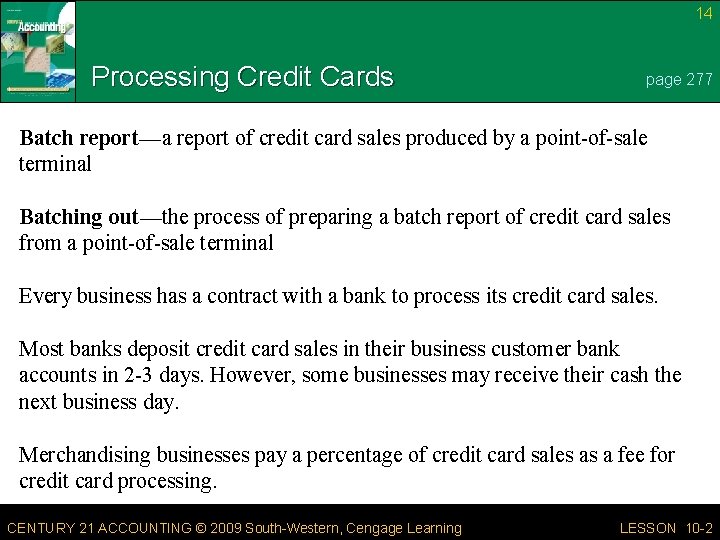 14 Processing Credit Cards page 277 Batch report—a report of credit card sales produced