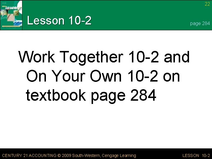 22 Lesson 10 -2 page 284 Work Together 10 -2 and On Your Own