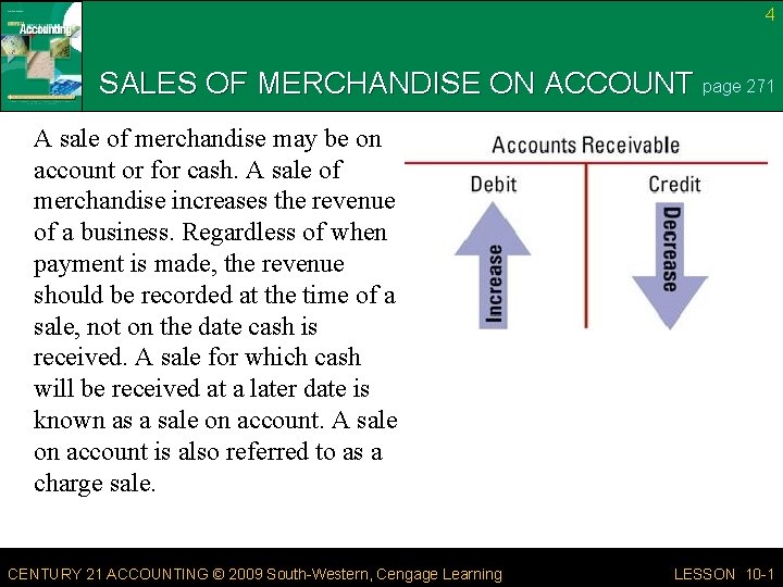 4 SALES OF MERCHANDISE ON ACCOUNT page 271 A sale of merchandise may be