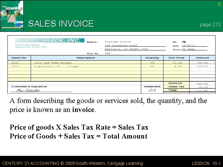 6 SALES INVOICE page 272 A form describing the goods or services sold, the