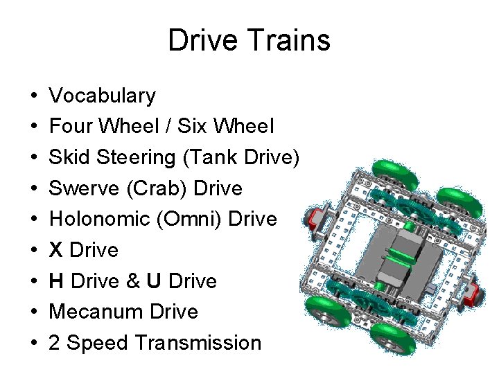 Drive Trains • • • Vocabulary Four Wheel / Six Wheel Skid Steering (Tank