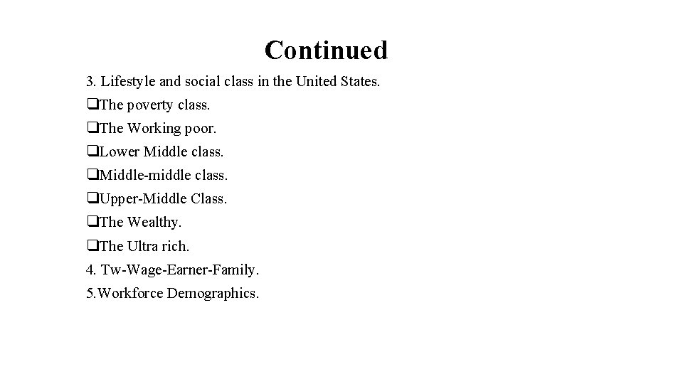 Continued 3. Lifestyle and social class in the United States. q. The poverty class.