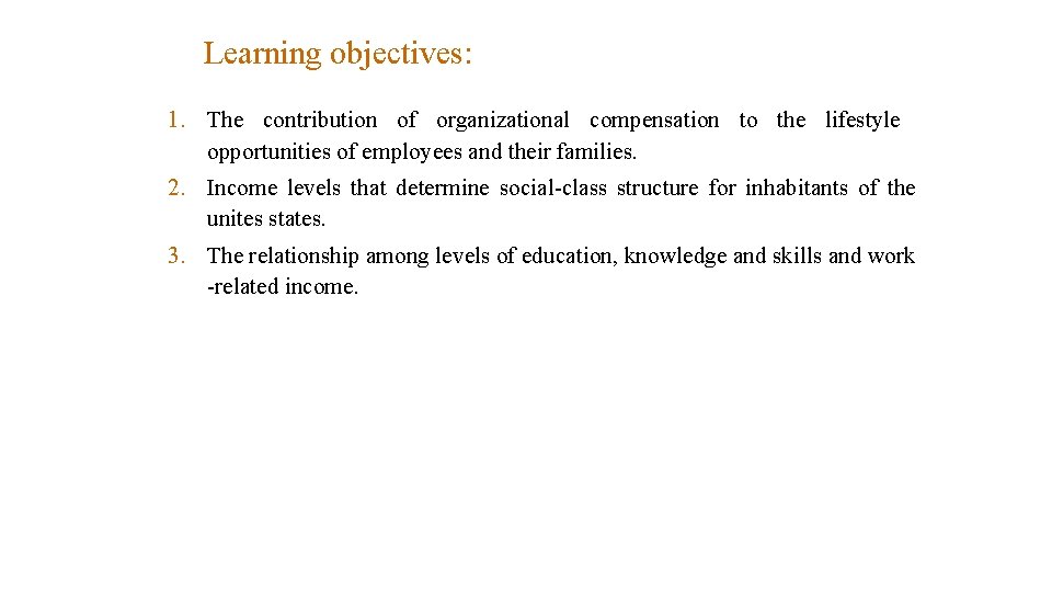 Learning objectives: 1. The contribution of organizational compensation to the lifestyle opportunities of employees