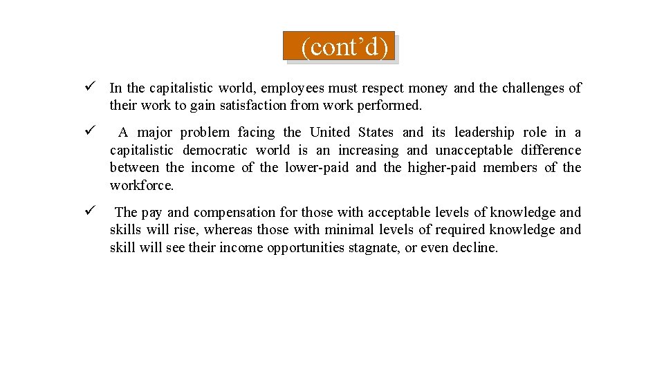 (cont’d) ü In the capitalistic world, employees must respect money and the challenges of