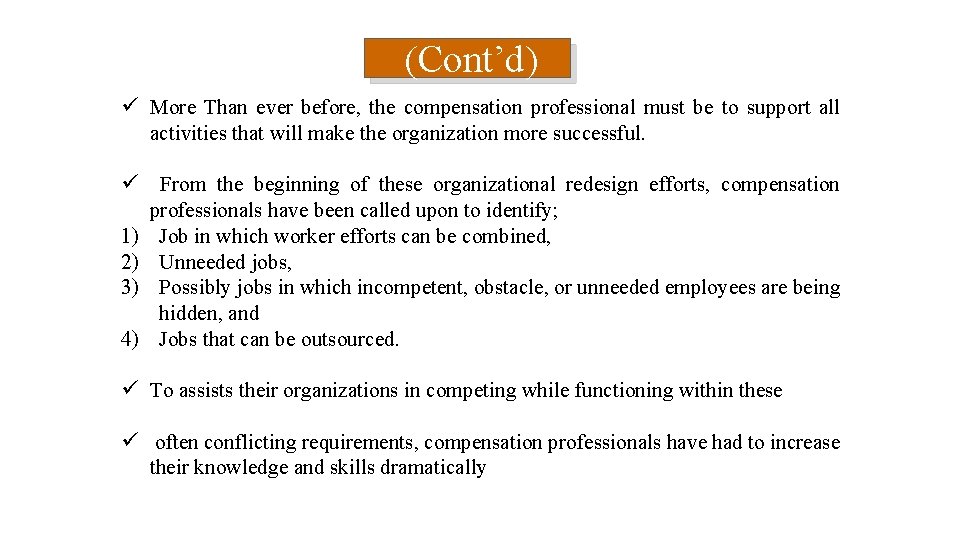 (Cont’d) ü More Than ever before, the compensation professional must be to support all