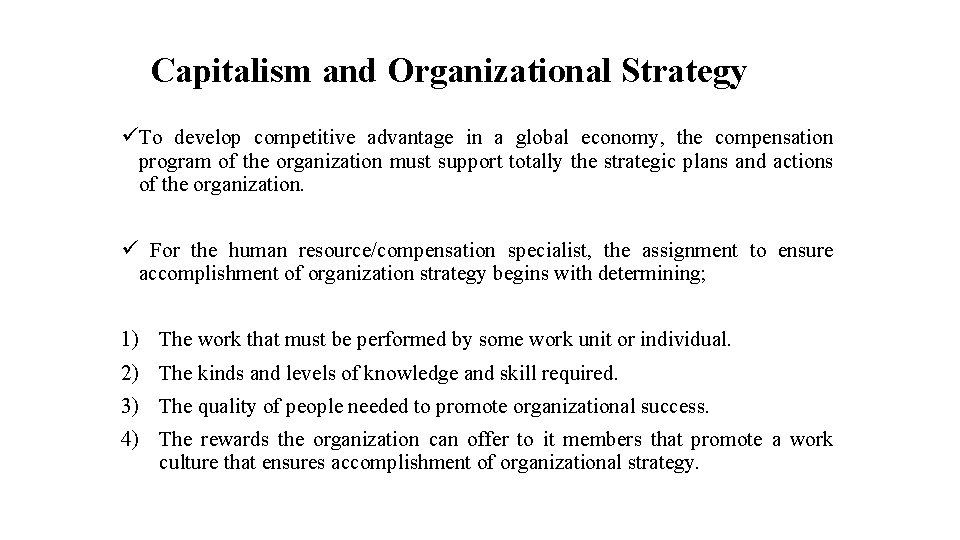 Capitalism and Organizational Strategy ü To develop competitive advantage in a global economy, the