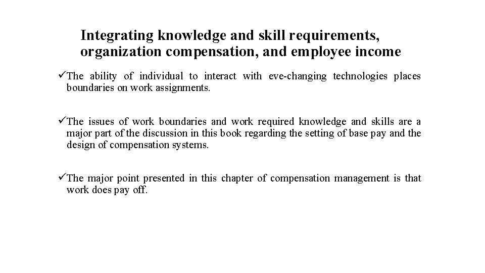 Integrating knowledge and skill requirements, organization compensation, and employee income ü The ability of