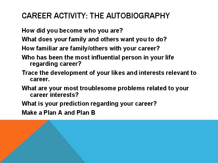 CAREER ACTIVITY: THE AUTOBIOGRAPHY How did you become who you are? What does your