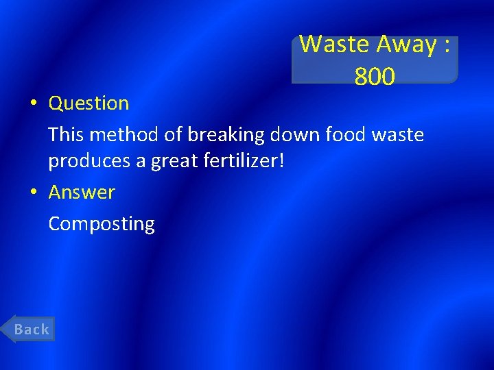 Waste Away : 800 • Question This method of breaking down food waste produces