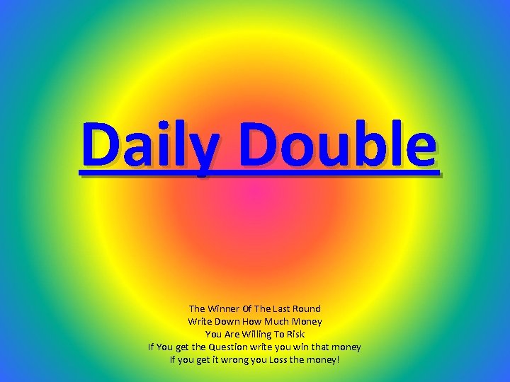 Daily Double The Winner Of The Last Round Write Down How Much Money You