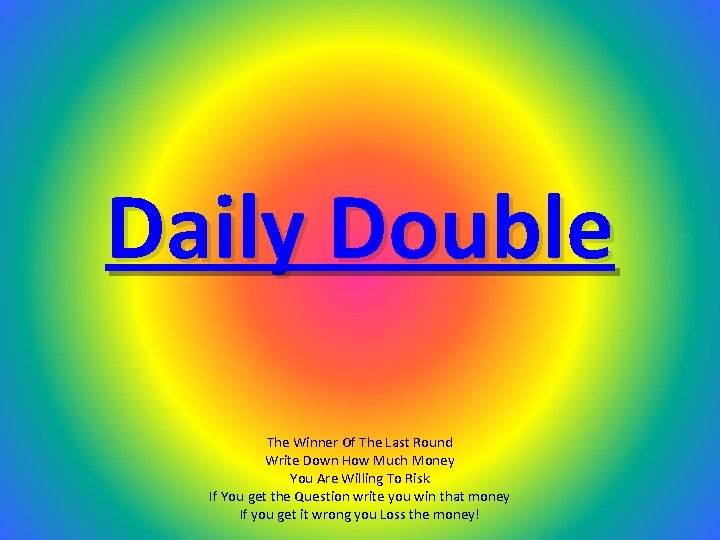 Daily Double The Winner Of The Last Round Write Down How Much Money You