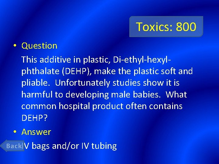 Toxics: 800 • Question This additive in plastic, Di-ethyl-hexylphthalate (DEHP), make the plastic soft