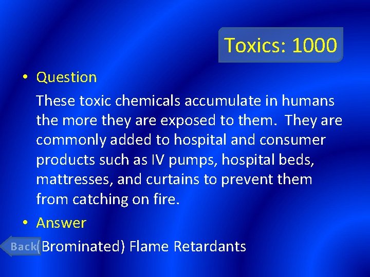 Toxics: 1000 • Question These toxic chemicals accumulate in humans the more they are