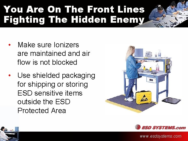 You Are On The Front Lines Fighting The Hidden Enemy • Make sure Ionizers