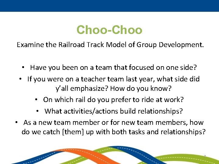 Choo-Choo Examine the Railroad Track Model of Group Development. • Have you been on