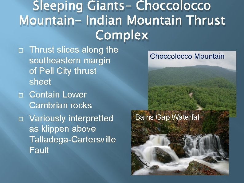 Sleeping Giants- Choccolocco Mountain- Indian Mountain Thrust Complex Thrust slices along the southeastern margin