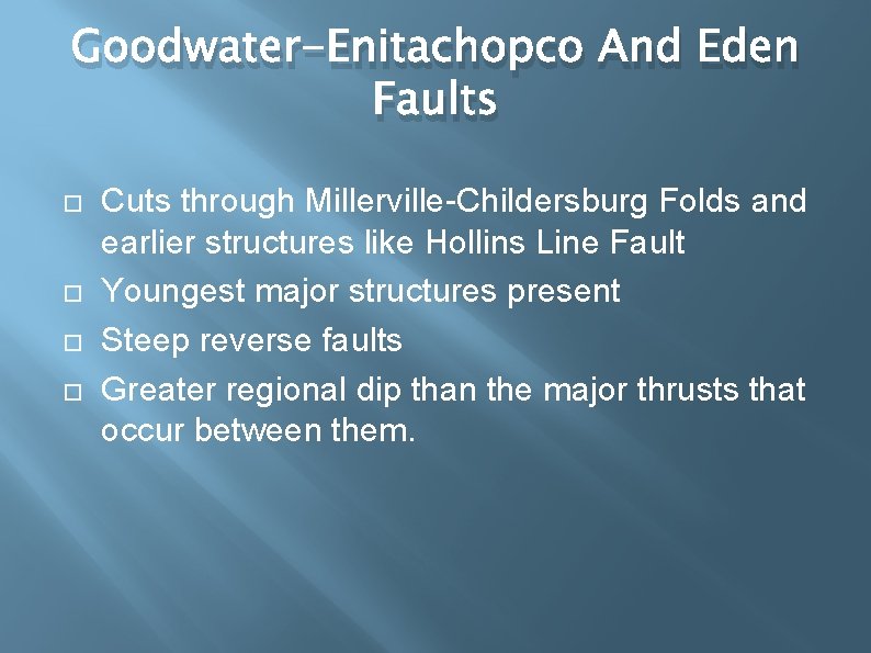 Goodwater-Enitachopco And Eden Faults Cuts through Millerville-Childersburg Folds and earlier structures like Hollins Line