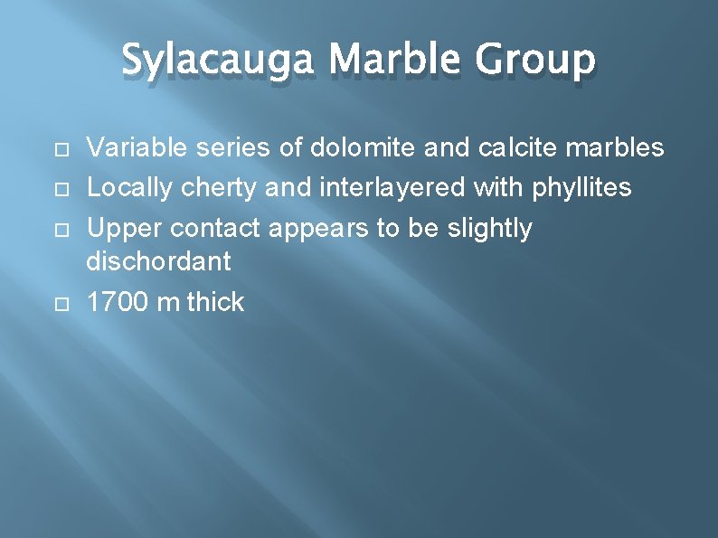 Sylacauga Marble Group Variable series of dolomite and calcite marbles Locally cherty and interlayered