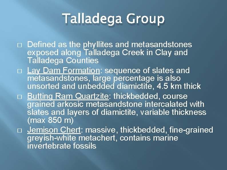 Talladega Group � � Defined as the phyllites and metasandstones exposed along Talladega Creek