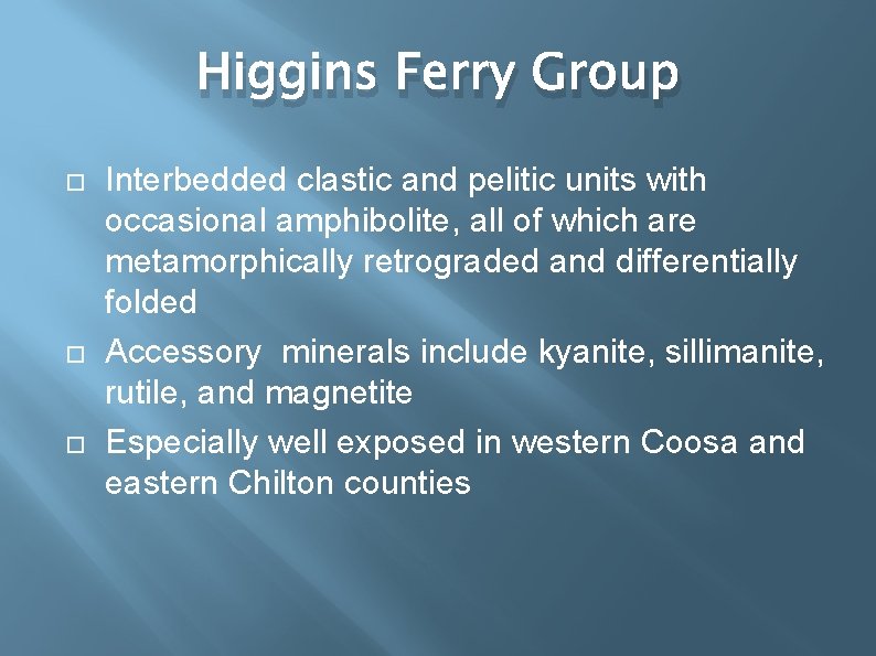 Higgins Ferry Group Interbedded clastic and pelitic units with occasional amphibolite, all of which