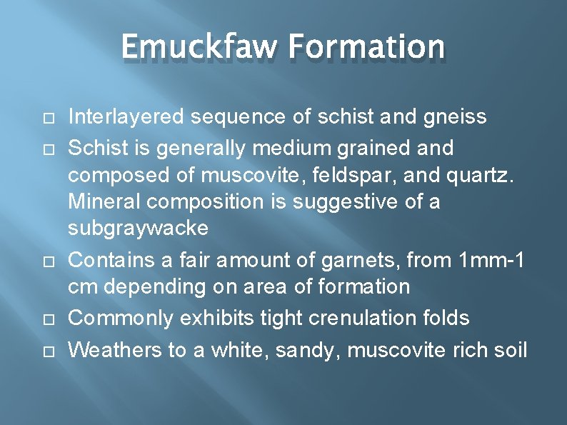 Emuckfaw Formation Interlayered sequence of schist and gneiss Schist is generally medium grained and