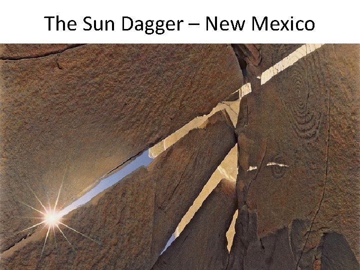 The Sun Dagger – New Mexico 