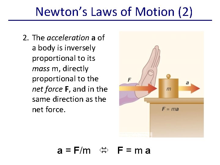 Newton’s Laws of Motion (2) 2. The acceleration a of a body is inversely
