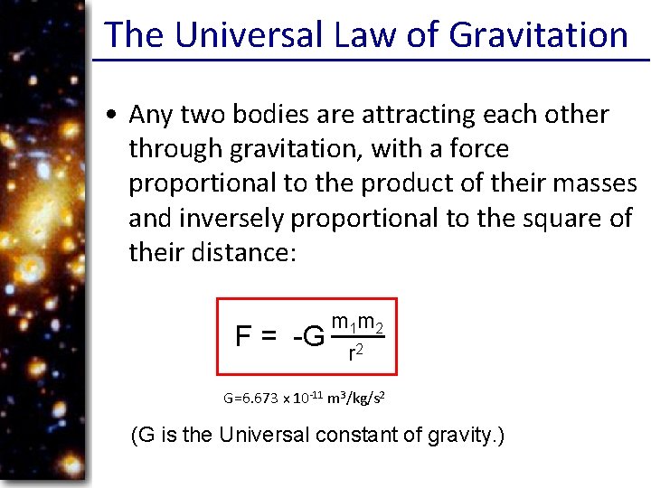 The Universal Law of Gravitation • Any two bodies are attracting each other through
