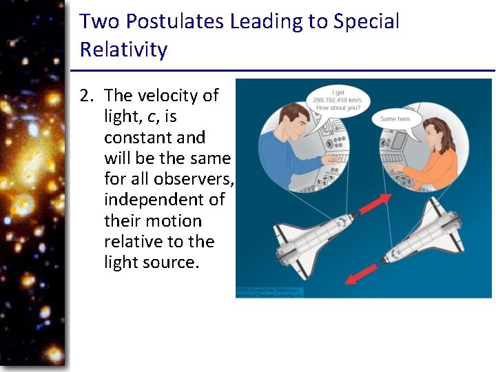 Two Postulates Leading to Special Relativity 2. The velocity of light, c, is constant