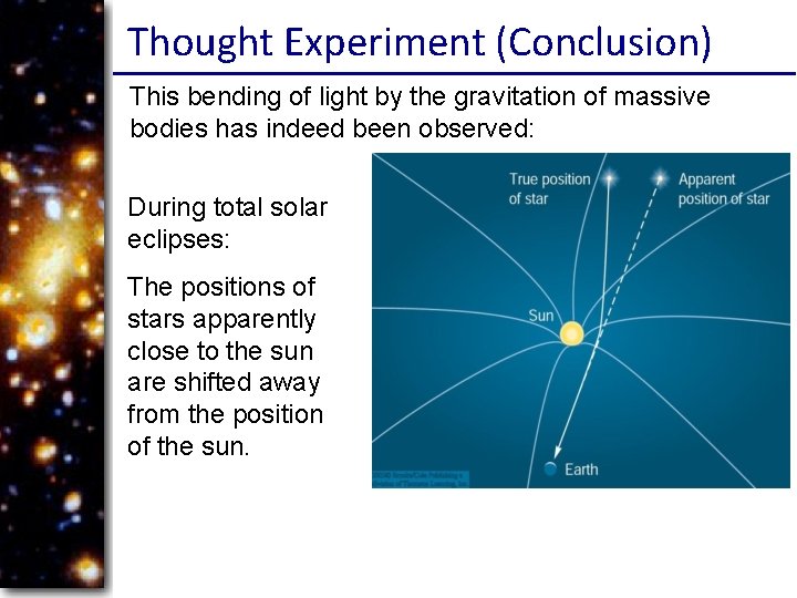 Thought Experiment (Conclusion) This bending of light by the gravitation of massive bodies has