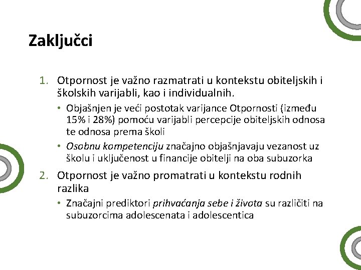 Zaključci 1. Otpornost je važno razmatrati u kontekstu obiteljskih i školskih varijabli, kao i